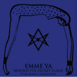 Emme Ya : Beyond the Secret Flame (The Aiwass Manifesto)